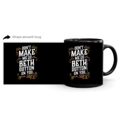 Yellowstone Don't Make Me Go Beth Dutton On You Mug -Yellowstone Store YS BD DMMGBDOY 100040 11 BLACK MF
