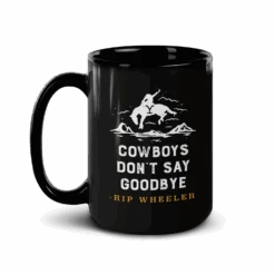 Yellowstone Cowboys Don't Say Goodbye Black Mug -Yellowstone Store YS COW 62 100085 15 L MF