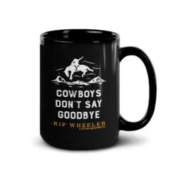 Yellowstone Cowboys Don't Say Goodbye Black Mug -Yellowstone Store YS COW 62 100085 15 R MF