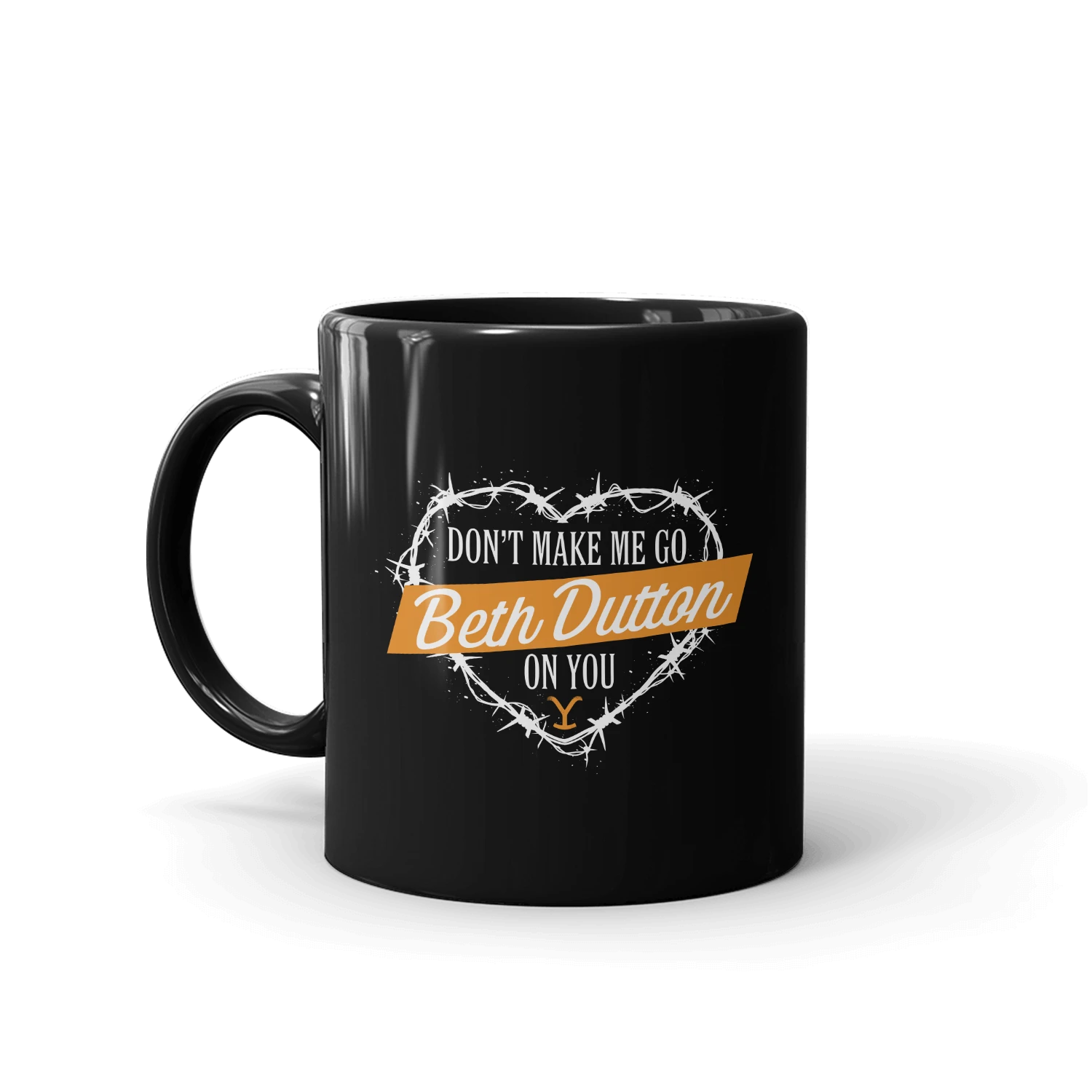Yellowstone Don't Make Me Go Beth Dutton On You Heart Black Mug 3 Yellowstone Don't Make Me Go Beth Dutton On You Heart Black Mug