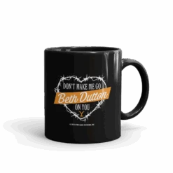 Yellowstone Don't Make Me Go Beth Dutton On You Heart Black Mug 9 Yellowstone Don't Make Me Go Beth Dutton On You Heart Black Mug -Yellowstone Store YS DMMG 62 100085 11 R MF