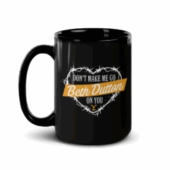 Yellowstone Don't Make Me Go Beth Dutton On You Heart Black Mug 10 Yellowstone Don't Make Me Go Beth Dutton On You Heart Black Mug -Yellowstone Store YS DMMG 62 100085 15 L MF