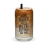 Yellowstone Don't Make Me Go Beth Dutton On You Can Glass -Yellowstone Store YS GOBETH 182 101726 LIFE