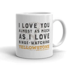 Yellowstone I Love You Almost As Much White Mug -Yellowstone Store YS ILYM 71 100976 11 R MF