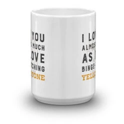 Yellowstone I Love You Almost As Much White Mug -Yellowstone Store YS ILYM 71 100976 15 CEN MF