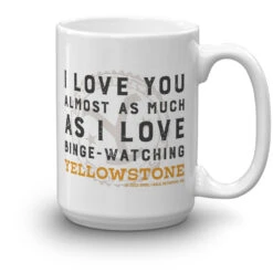 Yellowstone I Love You Almost As Much White Mug -Yellowstone Store YS ILYM 71 100976 15 R MF