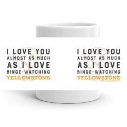 Yellowstone I Love You Almost As Much White Mug -Yellowstone Store YS ILYM 71 100976 WRAP RO