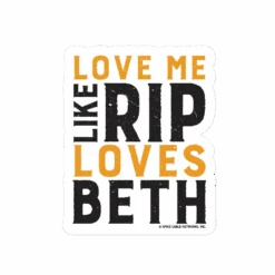 Yellowstone Love Me Like Rip Loves Beth Sticker