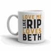 Yellowstone Love Me Like Rip Loves Beth White Mug -Yellowstone Store YS LMLRLB WM 100976 LF MF