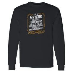 Yellowstone If A Meteor Crashes Tomorrow Adult Long Sleeve T-Shirt -Yellowstone Store YS METEOR LTS 100004 BLACK MF