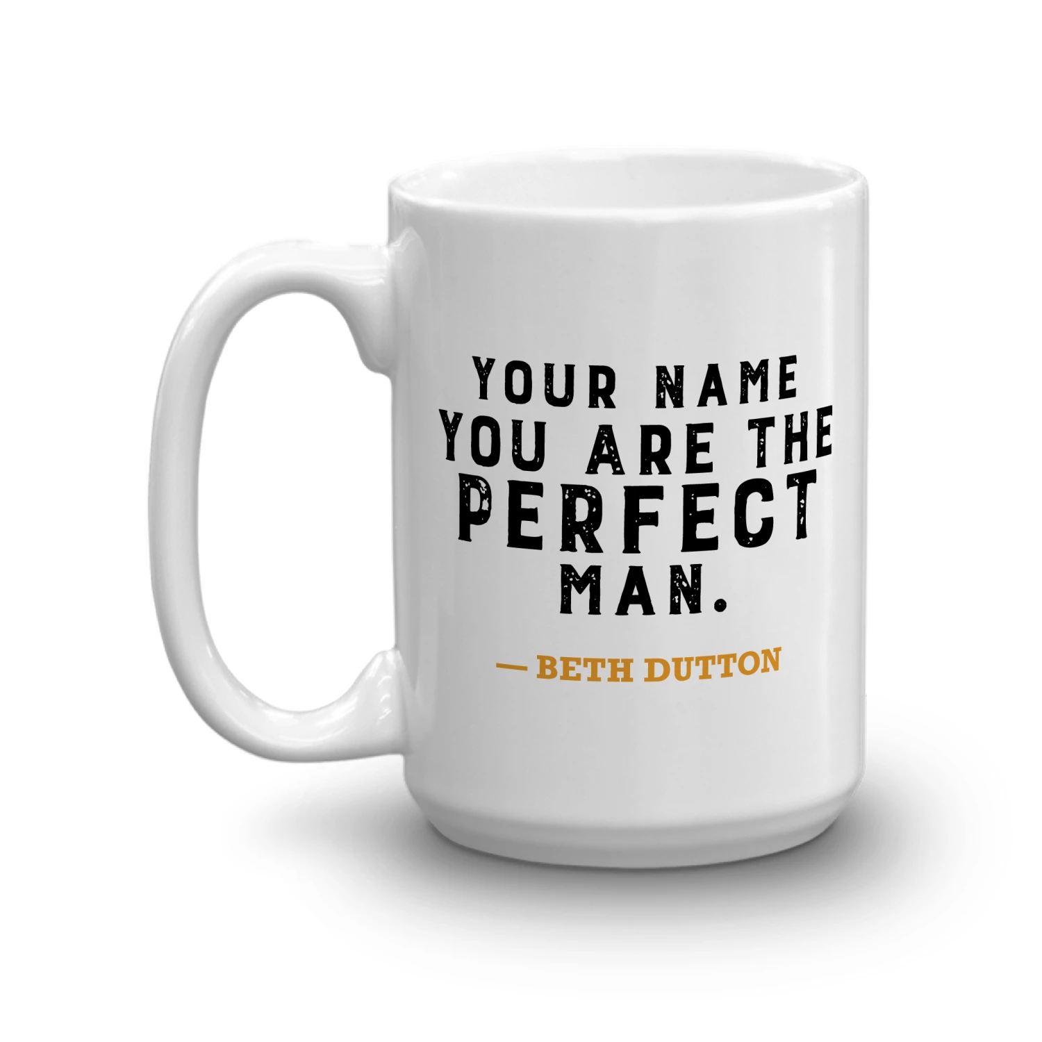Yellowstone You Are The Perfect Man Personalized White Mug 3 Yellowstone You Are The Perfect Man Personalized White Mug