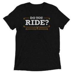 Yellowstone Do You Ride Unisex Tri-Blend T-Shirt