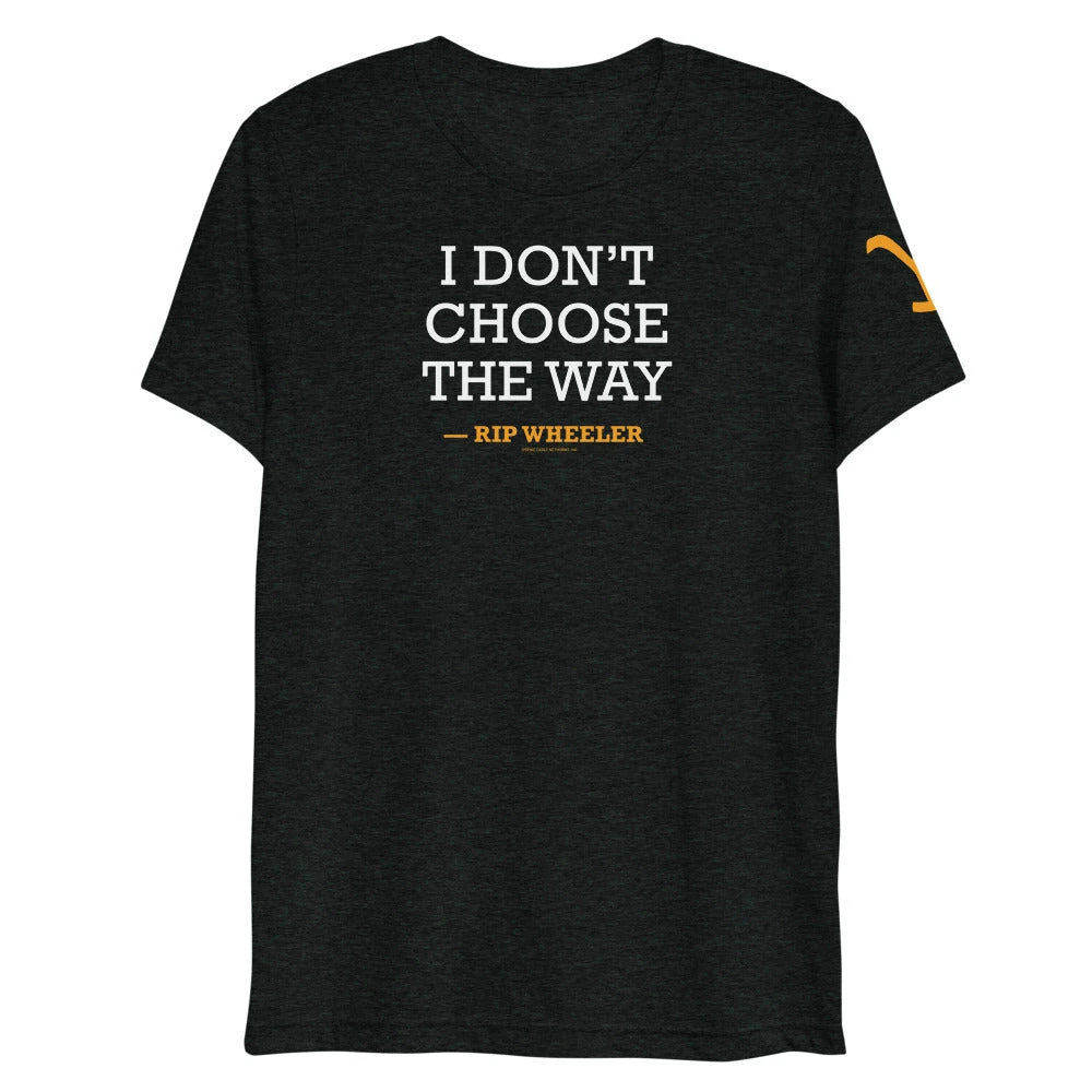 Yellowstone I Don't Choose The Way Rip Wheeler Tri-Blend T-Shirt 3 Yellowstone I Don't Choose The Way Rip Wheeler Tri-Blend T-Shirt