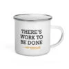 Yellowstone Rip Wheeler There's Work To Be Done Enamel Mug -Yellowstone Store YS RWEM 100387 0001 Enamel Mug 01