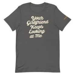 Yellowstone Your Girlfriend Keeps Looking At Me Unisex Premium T-Shirt -Yellowstone Store YS YGIRL TS 100894 ASPHALT MF d1df53f3 53d2 42e3 bf77 c12cf26d5f63