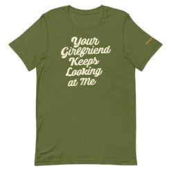 Yellowstone Your Girlfriend Keeps Looking At Me Unisex Premium T-Shirt -Yellowstone Store YS YGIRL TS 100894 OLIVE MF 70bb0407 0f50 4982 bd6b fa36b53de9da