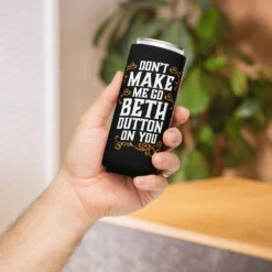 Yellowstone Don't Make Me Go Beth Dutton On You Can Cooler -Yellowstone Store can cooler white slim 12 oz front 66cd90f244dc7 2d944acc 614f 4fd4 beb5 c7b2b8965bd4