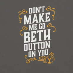 Yellowstone Don't Make Me Go Beth Dutton On You Unisex Comfort Colors T-Shirt -Yellowstone Store unisex garment dyed heavyweight t shirt pepper front 68a7718c039f8