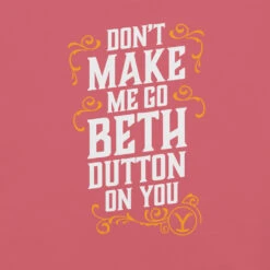 Yellowstone Don't Make Me Go Beth Dutton On You Unisex Comfort Colors T-Shirt -Yellowstone Store unisex garment dyed heavyweight t shirt watermelon front 68a7718c11029